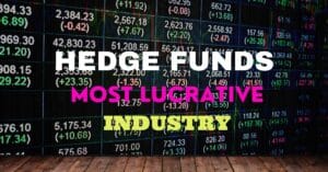 Read more about the article Hedge Fund: Most Lucrative Industry in the World