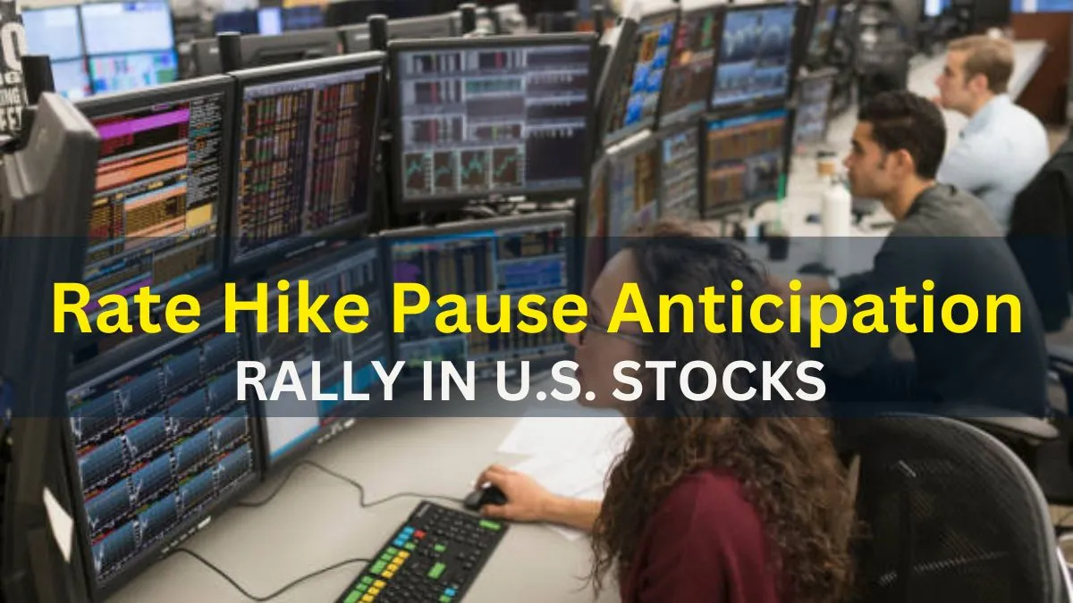 You are currently viewing U.S. Stocks Rally Amid Speculation of Rate Hike Pause