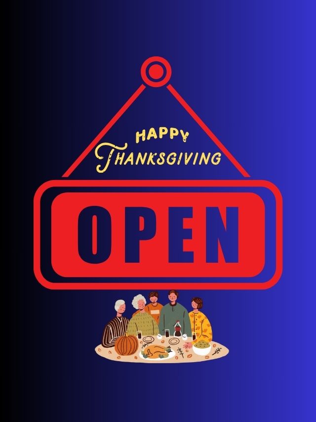 What Stores Are Open On Thanksgiving  2023